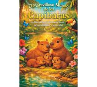 El Maravilloso Mundo de los Capibaras: Un libro infantil ilustrado lleno de curiosidades y aventuras: Páginas para Colorear - Animales de Sudamérica para Niños