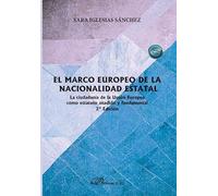 El Marco Europeo de la Nacionalidad Estatal: La ciudadanía de la Unión Europea como estatuto añadido y fundamental