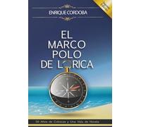 EL Marco Polo de Lorica: Una vida de Novela