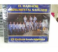 EL MARIACHI MONUMENTAL SAHUAYO - 15 Exitos Inolvidables (UK Import)