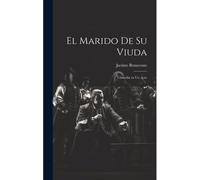 El Marido De Su Viuda: Comedia En Un Acto