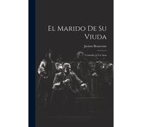 El Marido De Su Viuda: Comedia En Un Acto