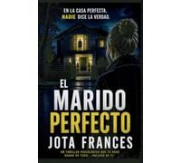 El marido perfecto: Un thriller psicológico que te hará dudar de todo