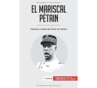 El Mariscal Pã©Tain:Ascenso Y CaãDa Del Hã©Roe De Verdãºn