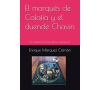 El marqués de Calafia y el duende Chavin: En Califormia la isla de las Amazonas