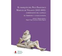El marqués del Pico Francisco Marcos de Velasco (1635-1693): gobernador del castillo de Amberes y coleccionista