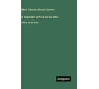 El mascoto: crítica en un acto: crítica en un acto