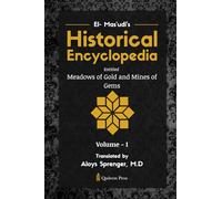 El- Mas'udi's Historical Encyclopedia Entitled Meadows of Gold and Mines of Gems
