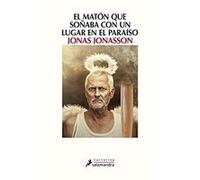 El Maton Que Sonaba Con Un Lugar En El Paraiso Jonas Jonasson (Auteur)