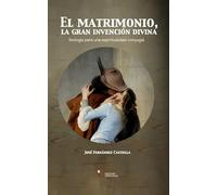 EL MATRIMONIO LA GRAN INVENCION DIVINA