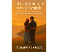 El Matrimonio tu mejor espejo: Lo que Dios unio no lo separe el hombre