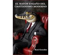 EL MAYOR ENGAÑO DEL CRISTIANISMO MODERNO