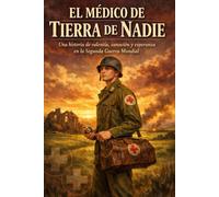 El Médico de Tierra de Nadie: Una historia de valentía, sanación y esperanza para niños