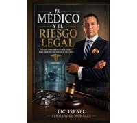 EL MÉDICO Y EL RIESGO LEGAL ( Abogado Israel Fernández Morales)