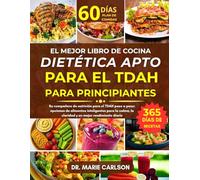 EL MEJOR LIBRO DE COCINA DIETÉTICA APTO PARA EL TDAH PARA PRINCIPIANTES: Su compañero de nutrición para el TDAH paso a paso: opciones de alimentos ... la claridad y un mejor rendimiento diario