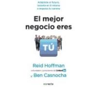 El Mejor Negocio Eres Tú: Adáptate Al Futuro, Invierte En Ti Mismo E Implusa Tu Carrera - Hoffman, Reid, Casnocha, Ben , Nudelman, Santiago, (tr.) Hoffman, Reid, Casnocha, Ben , Nudelman, Santiago, Tr