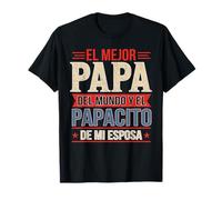 El Mejor Papa Del Mundo y El Papacito De Mi Esposa T-Shirt