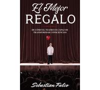 El Mejor Regalo: De Cómo El Teatro Es Capaz De Transformar Consciencias