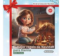 El mejor regalo de Navidad para Hanna - Colección Navidad: Un bello relato sobre el verdadero sentido de la Navidad.