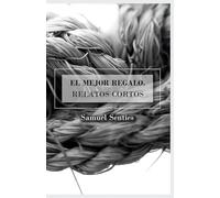 El mejor regalo: Relatos cortos