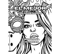El Mejor Volumen Dos: El Mejor Volumen Dos: Un libro para colorear para todas las edades, adultos y niños.