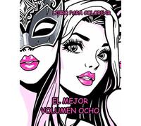 EL MEJOR VOLUMEN OCHO: EL MEJOR VOLUMEN OCHO: Mujeres hermosas, autos y máscaras.
