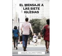 El Mensaje A Las Siete Iglesias: Capítulos 1 Al 3 Del Libro De Apocalipsis