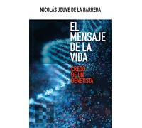 El mensaje de la vida: Credo de un genetista
