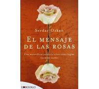 El mensaje de las rosas: Una maravillosa parábola sobre cómo lograr nuestros sueños.