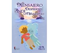 El mensajero despierto e Indi, la niñaespejo
