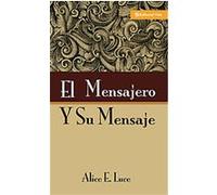 El Mensajero y Su Mensaje/ The Messenger and His Message Alice E. Luce (Auteur)