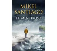 El Mentiroso - Trilogia De Illumbe 1 - Mikel Santiago