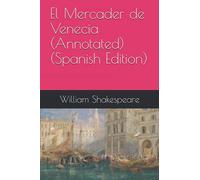 El Mercader de Venecia (Annotated) (Spanish Edition)