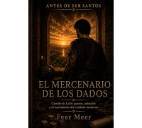 El mercenario de los dados: Camilo de Lelis: guerra, adicción y el nacimiento del cuidado moderno