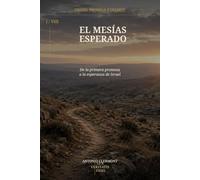 El Mesías esperado: De la primera promesa a la esperanza de Israel