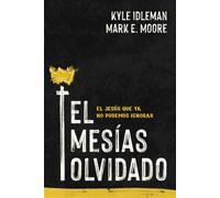 El Mesías olvidado El Jesús que ya no podemos ignorar - Kyle Idleman. - Tyndale House Publishers - ebook (ePub) - Livre