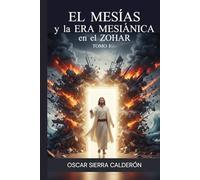 EL MESÍAS y la ERA MESIÁNICA en el ZOHAR - TOMO I -