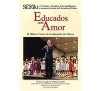 El MeTodo Clasico De La Educacion Del Talento Spanish Translation of Nurtured by LoveEducados Con Amor by Shinichi Suzuki & Lluis Fernandez Carbonell & E Shinichi Suzuki, Waltraud Suzuki (Auteur)