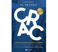 EL MÉTODO CRAC: Invierte en inmuebles y alcanza la libertad financiera con las rentas de alquiler