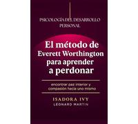 El método de Everett Worthington para aprender a perdonar