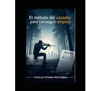 El método del cazador para conseguir empleo