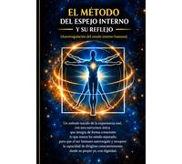 EL METODO DEL ESPEJO INTERNO Y SU REFLEJO: Autoregulacion del estado interno humano