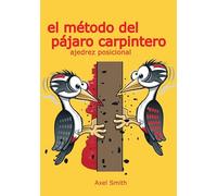 EL METODO DEL PAJARO CARPINTERO:AJEDREZ POSICIONAL