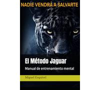 El Método Jaguar: Manual de entrenamiento mental
