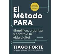 El método PARA/ The PARA Method: Simplifica, Organiza Y Controla Tu Vida Digital