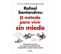 El método para vivir sin miedo/ The Method to Live Fearlessly: Como miles de personas han superado la Aansiedad, el toc, Lla hipocondria y cualquier miedo irracional