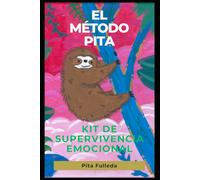 EL MÉTODO PITA: Kit de Supervivencia Emocional