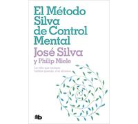 El método Silva de control mental/ The Silva Mind Control Method: La Vida Que Siempre Habías Querido, a Tu Alcance/ the Life You've Always Wanted, at Your Fingertips