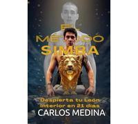 El Método Simba: Despierta tu León Interior en 21 Días