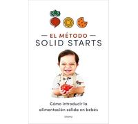 El método Solid Starts: Cómo introducir la alimentación sólida en bebés
